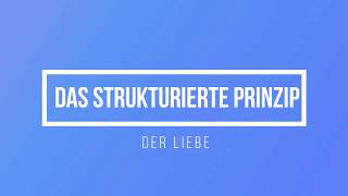 Was ist das strukturierte Prinzip der Liebe?