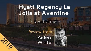 Hyatt Regency La Jolla at Aventine 4⋆ Review 2019