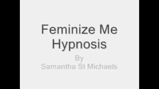 Feminization Hypnosis "Feminize Me"