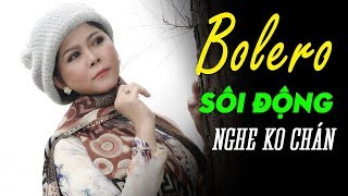 Bolero Hải Ngoại Sôi Động 2018 - Lk Nhạc Vàng Bolero Sôi Đông Nghe Đi Nghe Lại 1000 Lần Mới Hết Chán