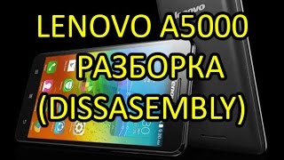 Lenovo A5000 разборка\сборка (Dissasembly)