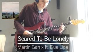 Scared to be Lonely - Martin Garrix ft.Dua Lipa Guitar Cover