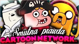 SMUTNA PRAWDA O CARTOON NETWORK...