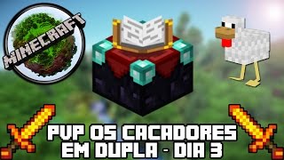 MINECRAFT - PvP em Dupla - OS CAÇADORES - Dia 3! Nós Temos um PLANO B!