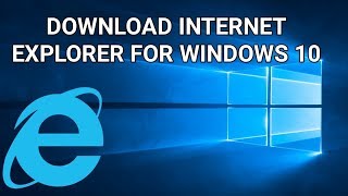 How To Download And Install Internet Explorer For Windows 10