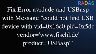 6. Fix could not find USB device with vid=0x16c0 pid=0x5dc vendor='www.fischl.de' product='USBasp'