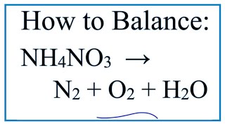 How to Balance NH4NO3 = N2 + O2 + H2O (high temperature decomposition)