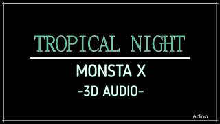 TROPICAL NIGHT - MONSTA X (3D Audio)