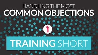 Short: Handling the most common objections