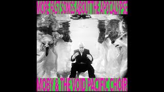 Moby - "More Fast Songs About the Apocalypse" FULL [Anti-Trump Album]