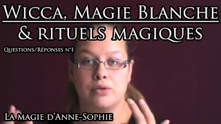 FAQ n°1 - Wicca, Magie blanche et rituels magiques