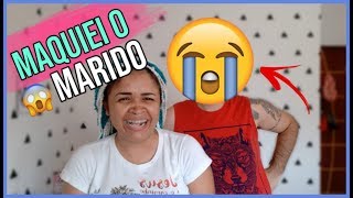 MAQUIEI meu MARIDO e arrasei ?