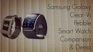 Samsung Galaxy Gear Vs Pebble Smart Watch Comparison & Demo