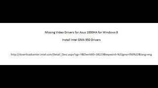 Asus EEE 1000HA Missing Video Driver for Windows 8. How to fix using Intel GMA 945 drivers.