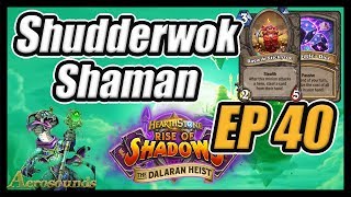 Shudder Shaman! Heroic Mode- Episode 40- Rise of Shadows Hearthstone