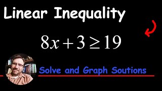 Solve a Linear Inequality 8x+3 ≥ 19 Bonus: Interval Notation