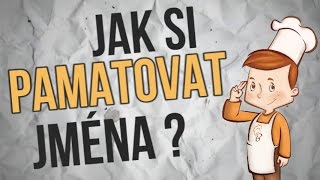 JAK SI PAMATOVAT JMÉNA ?