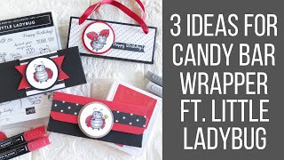 3 IDEAS FOR CANDY BAR WRAPPERS FEAT. STAMPIN UP LITTLE LADYBUG