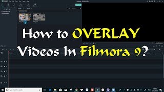 How to OVERLAY Videos in Filmora 9