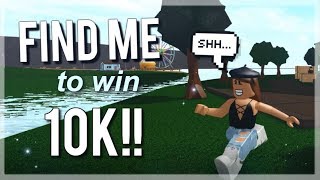 FIRST PERSON TO FIND ME WINS 10K! | Bloxburg ROBLOX Challenge