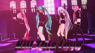 ≡MMD≡ Miku.Uni.IA.Luka ? Kill This Love ? [4KUHD60FPS]