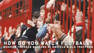 How Do You Watch Football? Modern Football Culture At Liverpool & Manchester United | The Warm Down