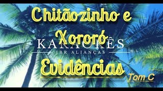 Karaokê em HD, Evidências Tom C - Chitãozinho e Xororó