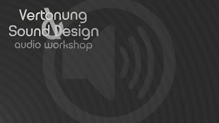 Vertonung & Sound Design (tutorial audioproduktion deutsch)
