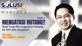 NABI YANG MENINGGALKAN HUTANG KE ISTRI DAN ANAKNYA? | "MENGATASI HUTANG" - #SolusiTalks PART-1