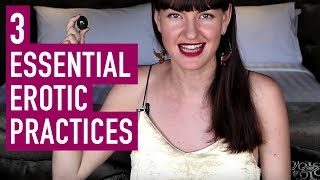 3 Essential Erotic Practices – For Modern Day Goddesses