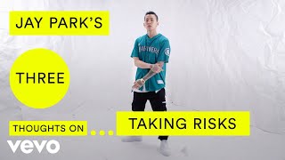 Jay Park - Jay Park's Three Thoughts on Taking Risks