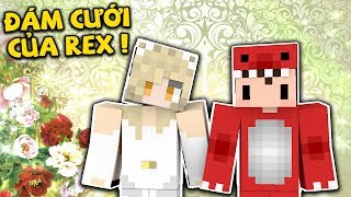CHUYỆN NHÀ REX #23 : REX VÀ MÂY TỔ CHỨC ĐÁM CƯỚI VÀ CÁI KẾT !!!!