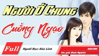 Người Ở Chung Cuồng Ngạo [Trọn Bộ] Truyện Ngôn Tình Hay Nhất Triệu Người Muốn Nghe