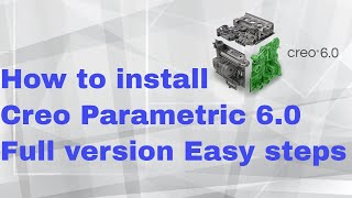 How to  install PTC Creo Parametric 6.0