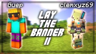 Lay The Banner 2 - Épisode 4 : LA GRANDE FINALE