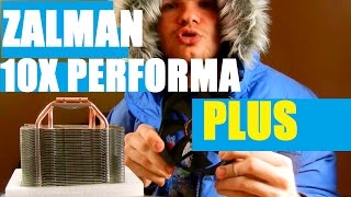 Zalman CNPS10X Performa+ unboxing. Возрождение легенды.