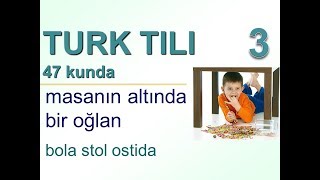Турк тили 47 кунда 3-кун. "Бола стол остида (устида)"