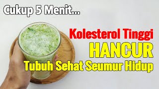 BIKIN GEGER… KOLESTEROL TINGGI LENYAP DENGAN RAMUAN INI