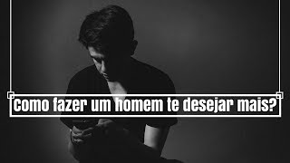 COMO FAZER UM HOMEM TE DESEJAR MAIS? - RENAN NEVES