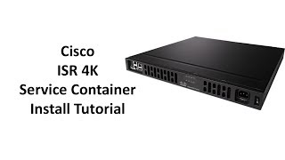 How to Install Service Containers on the ISR 4K
