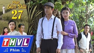 THVL | Phận làm dâu - Tập 27