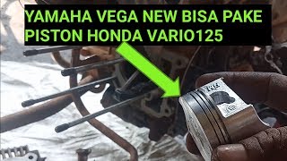 YAMAHA VEGA NEW BISA MEMAKAI PISTON HONDA VARIO125