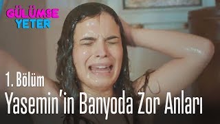 Yasemin'in banyoda zor anları - Gülümse Yeter 1. Bölüm