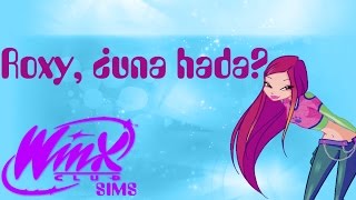 Winx Club Sims: Roxy, ¿una hada? | Winx Fantasy