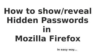 How to show hidden passwords in mozilla firefox