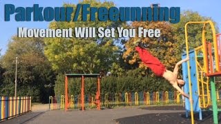 Parkour/Freerunning  Movement Will Set You Free