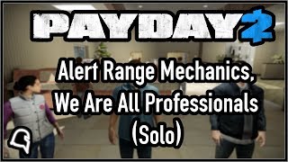 We Are All Professionals Solo + Alert Range [Payday 2]