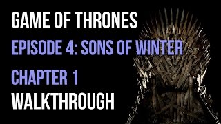 Game Of Thrones Episode 4: Sons of Winter Chapter 1 Walkthrough Gameplay/Let's Play