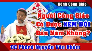 Người Công Giáo Có Được XEM BÓI Đầu Năm Không? |Bài Giảng Hay Của Đức Cha Phêrô Nguyễn Văn Khảm