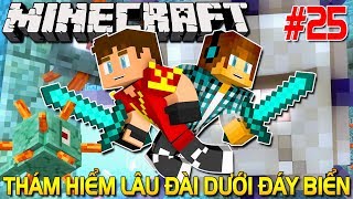 Minecraft Sinh Tồn #25 | THỬ THÁCH THÁM HIỂM LÂU ĐÀI DƯỚI ĐÁY BIỂN | KiA Phạm (w/ Vamy Trần)